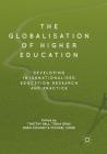 The Globalisation of Higher Education: Developing Internationalised Education Research and Practice By Timothy Hall (Editor), Tonia Gray (Editor), Greg Downey (Editor) Cover Image