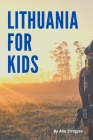 Lithuania for Kids: Lithuania for Kids: A Nonfiction Children's Book all about Lithuania! Cover Image