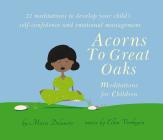 Acorns to Great Oaks (CD): Meditations for Children By Marie Delanote, Ellen Verheyen (By (composer)) Cover Image