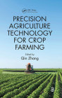 Precision Agriculture Technology for Crop Farming By Qin Zhang (Editor) Cover Image