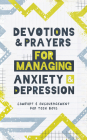 Devotions and Prayers for Managing Anxiety and Depression (teen boy): Comfort and Encouragement for Teen Boys By Elijah Adkins Cover Image