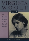 Virginia Woolf A to Z: A Comprehensive Reference for Students, Teachers, and Common Readers to Her Life, Work, and Critical Reception By Mark Hussey Cover Image