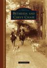 Bethesda and Chevy Chase (Images of America) By Steve Roberts Cover Image