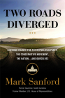Two Roads Diverged: A Second Chance for the Republican Party, the Conservative Movement, the Nation— and Ourselves By Mark Sanford Cover Image