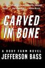 Carved in Bone (Body Farm Novel #1) By Jefferson Bass Cover Image