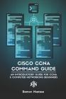 Cisco CCNA Command Guide: An Introductory Guide for CCNA & Computer Networking Beginners Cover Image
