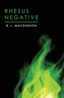 Rhesus Negative By B. L. MacKinnon Cover Image