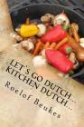 Let`s Go Dutch... Kitchen Dutch...: Traditional South African Camping recipes By Roelof Beukes Cover Image