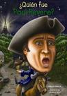 Quien Fue Paul Revere? (Quien Fue? / Who Was?) By Roberta Edwards, John O'Brien (Illustrator) Cover Image