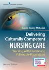 Delivering Culturally Competent Nursing Care: Working with Diverse and Vulnerable Populations, Second Edition By Gloria Kersey-Matusiak Cover Image