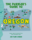 The Puzzler's Guide to Oregon: Games, Jokes, Fun Facts & Trivia about the Beaver State By Jen Funk Weber Cover Image