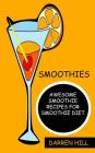 Smoothies: Awesome Smoothie Recipes For Smoothie Diet By Darren Hill Cover Image