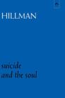 Suicide and the Soul (Dunquin #8) By James Hillman Cover Image