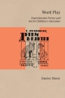 Word Play: Experimental Poetry and Soviet Children’s Literature (Studies in Russian Literature and Theory) By Ainsley Morse Cover Image