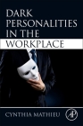 Dark Personalities in the Workplace By Cynthia Mathieu Cover Image