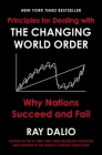 Principles for Dealing with the Changing World Order: Why Nations Succeed and Fail By Ray Dalio Cover Image