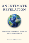 An Intimate Revelation; Intercultural Bible Reading with Adolescents By Taggert Wolverton Cover Image