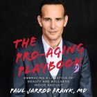 The Pro-Aging Playbook: Embracing a Lifestyle of Beauty and Wellness Inside and Out By Daniel Henning (Read by), Paul Jarrod Frank Cover Image