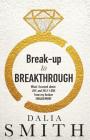Break-up to Breakthrough By Dalia Smith Cover Image