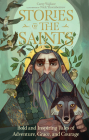 Stories of the Saints: Bold and Inspiring Tales of Adventure, Grace, and Courage By Carey Wallace, Nick Thornborrow (Illustrator) Cover Image