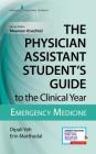 The Physician Assistant Student's Guide to the Clinical Year: Emergency Medicine: With Free Online Access! Cover Image