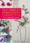 Silk Ribbon Embroidery Chinese Style: An Illustrated Stitch Guide By Weilin Yuan Cover Image