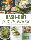 Dash-Diät Kochbuch: Der wesentliche Leitfaden zur Senkung des Blutdrucks und zur Planung eines gesünderen Lebensstils. Cover Image
