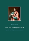 Saint Paul, autobiographie 2020: A partir des textes bibliques et des souvenirs de l'apôtre By Hervé Ponsot Cover Image