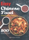 Easy Chinese Food Cookbook for Beginners: 800 Days Simple & Delicious Breakfast, Noodles, Rice, Poultry, Pork, Beef, Seafood, Soup, and Dessert Recipe By Melissa Vitale Cover Image