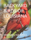 Backyard Birds of Louisiana (Wildlife of North America) Cover Image