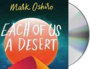 Each of Us a Desert By Mark Oshiro, Frankie Corzo (Read by) Cover Image