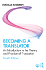 Becoming a Translator: An Introduction to the Theory and Practice of Translation By Douglas Robinson Cover Image