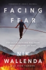 Facing Fear: Step Out in Faith and Rise Above What's Holding You Back By Nik Wallenda, Don Yaeger (With) Cover Image