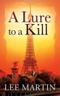 A Lure to a Kill By Lee Martin Cover Image