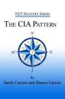 The CIA Pattern: Transform Your Life With Your Inner Dream Team By Shawn Carson, Sarah Carson Cover Image