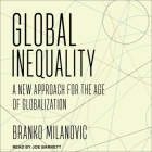 Global Inequality: A New Approach for the Age of Globalization By Branko Milanovic, Joe Barrett (Read by) Cover Image