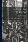 A Diary In America: With Remarks On Its Institutions: In 3 Vol, Volume 2, Issue 3 Cover Image