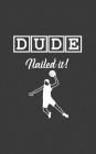 Dude Nailed It: Dude Nailed It Baller Basketball Notebook - Great Sports Doodle Diary Book As Gift For Basketball Player Who Loves Bal Cover Image