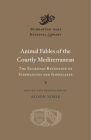Animal Fables of the Courtly Mediterranean: The Eugenian Recension of Stephanites and Ichnelates (Dumbarton Oaks Medieval Library) By Alison Noble (Editor), Alison Noble (Translator), Alexander Alexakis (With) Cover Image