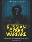 Russian Cyber Warfare: The History of Russia's State-Sponsored Attacks across the World By Charles River Cover Image