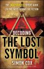 Decoding The Lost Symbol: The Unauthorized Expert Guide to the Facts Behind the Fiction By Simon Cox Cover Image
