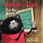 Splat the Cat: The Big Helper By Rob Scotton, Rob Scotton (Illustrator) Cover Image