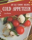 Ah! 365 Yummy Cold Appetizer Recipes: Keep Calm and Try Yummy Cold Appetizer Cookbook By Lisa Bolster Cover Image