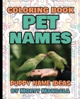 Coloring book - Pet Names - Puppy Name Ideas - 75+ Names Over Mandalas: 79 Pet Names - 79 Awesome Mandalas - 158% FUN - Color Mandala - Perfect GIFT f Cover Image