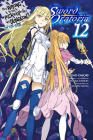 Is It Wrong to Try to Pick Up Girls in a Dungeon? On the Side: Sword Oratoria, Vol. 12 (light novel) (Is It Wrong to Try to Pick Up Girls in a Dungeon? On the Side: Sword Oratoria (light novel) #12) By Fujino Omori, Kiyotaka Haimura (By (artist)) Cover Image