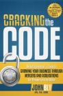 Cracking the Code: An Entrepreneur's Guide to Growing Your Business Through Mergers and Acquisitions for Pennies on the Dollar By John Bly Cover Image