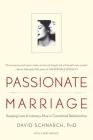 Passionate Marriage: Keeping Love and Intimacy Alive in Committed Relationships By David Schnarch, PhD Cover Image