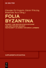 Folia Byzantina: Schrift- Und Buchkultur in Byzanz Und Der Frühen Neuzeit. Festschrift Zu Ehren Von Erich Lamberz (Supplementa Byzantina) Cover Image