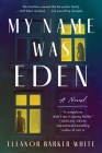 My Name Was Eden: A Novel By Eleanor Barker-White Cover Image