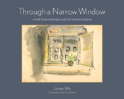 Through a Narrow Window: Friedl Dicker-Brandeis and Her Terezín Students By Linney Wix Cover Image